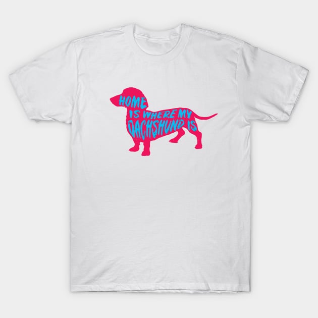 Dachshund, Home Is Where My (PNK) T-Shirt by Rumble Dog Tees